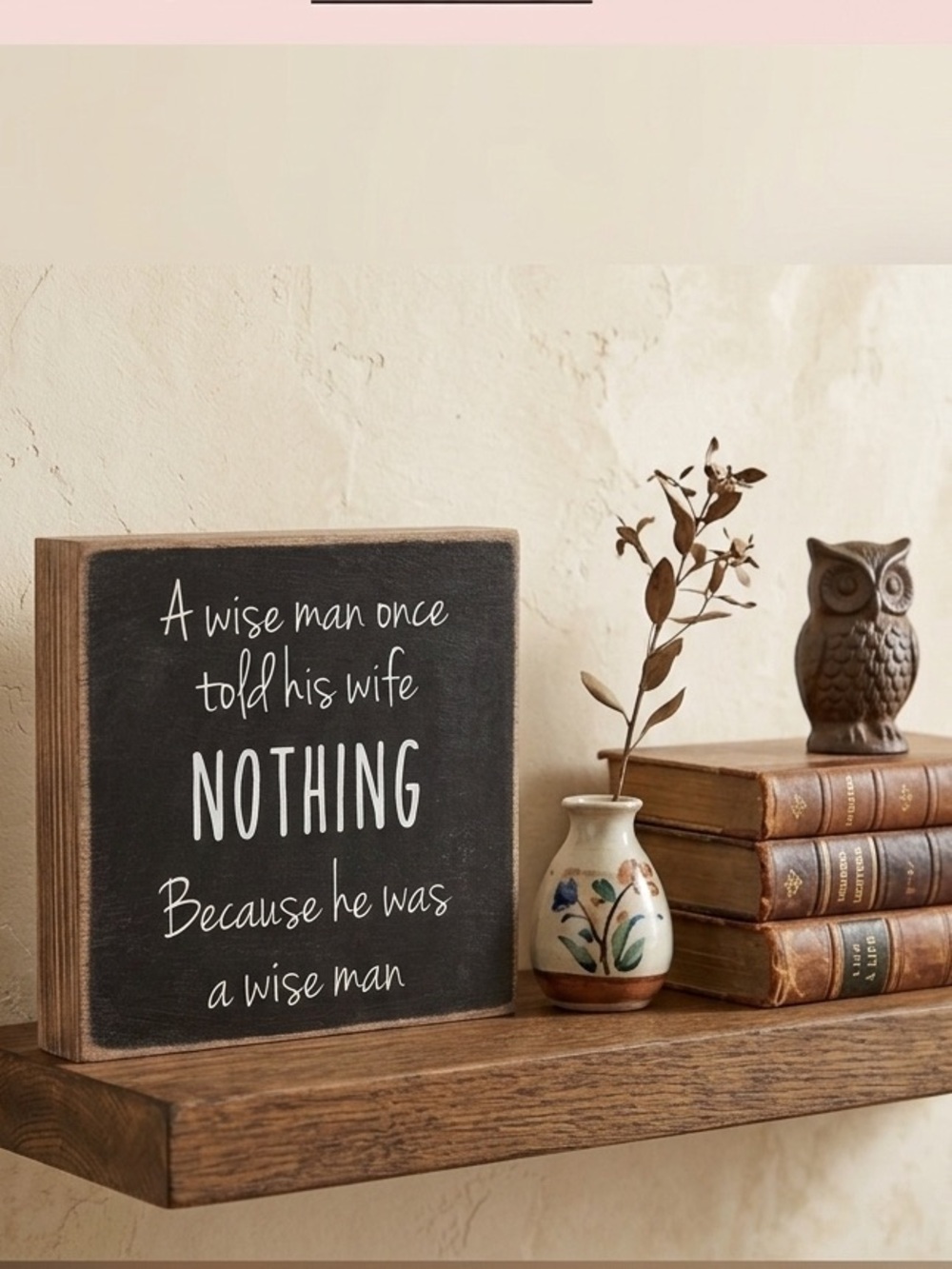 5"x5" Square Black & White Wood Block Sign- Funny Quote- "A Wise Man" - New